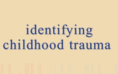 Episode 71 – Identifying Childhood Trauma