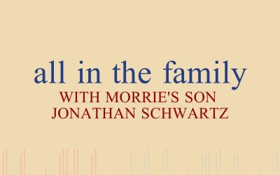 Episode 45 – All in the Family Pt. 1 with Morrie’s Oldest Son Jonathan Schwartz