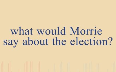 Episode 54 – What Would Morrie Say About The 2020 Election?