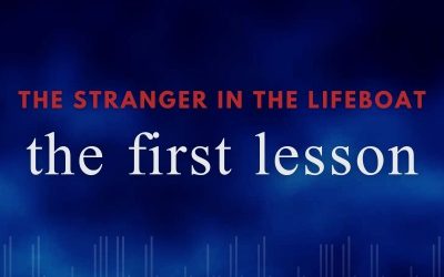 Episode 104 – The Stranger in the Lifeboat: The First Lesson