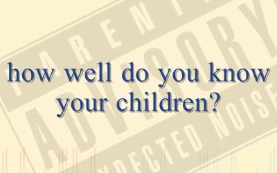 Episode 110 – How Well Do You Know Your Children?