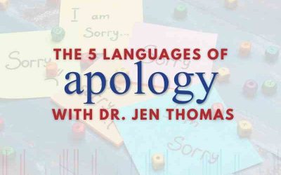 Episode 118 – The 5 Apology Languages with Dr. Jen Thomas