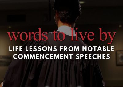 Episode 206 – Words To Live By: Life Lessons from Notable Commencement Speeches