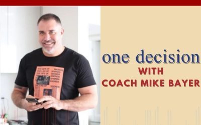 Episode 58 – One Decision With Coach Mike Bayer