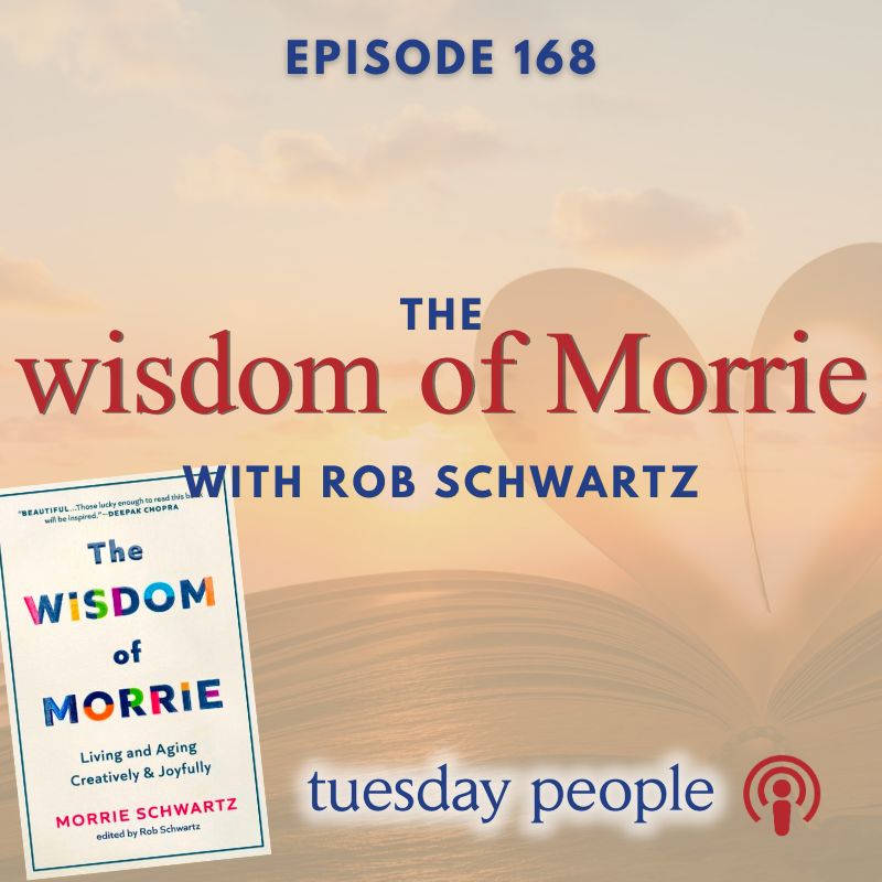 Tuesdays with Morrie & The Wisdom of Morrie With Rob Schwartz