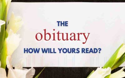 Episode 134 – The Obituary: How Will Yours Read?