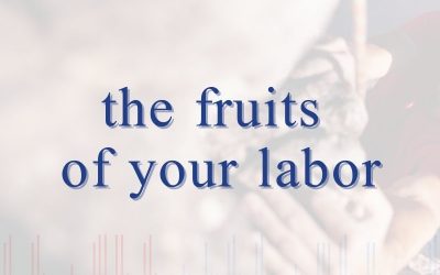 Episode 97 – The Fruits of Your Labor