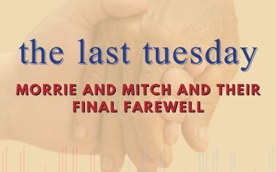 Episode 107 – The Last Tuesday: Morrie and Mitch and Their Final Farewell