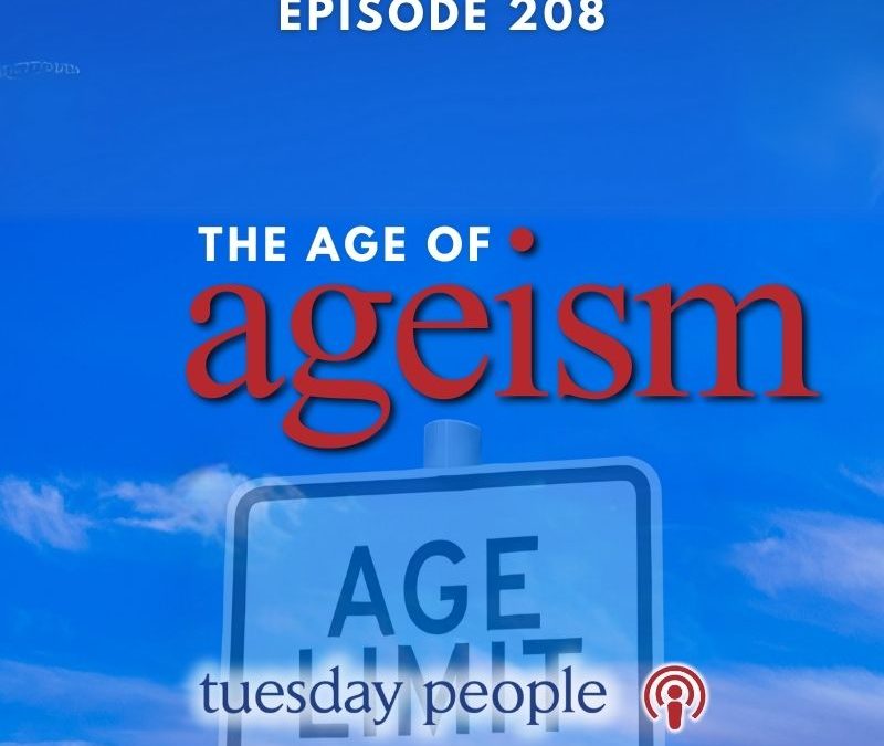 Episode 208 – The Age of Ageism