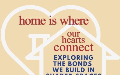 Episode 216 – Home Is Where Our Hearts Connect: Exploring the Bonds We Build in Shared Spaces